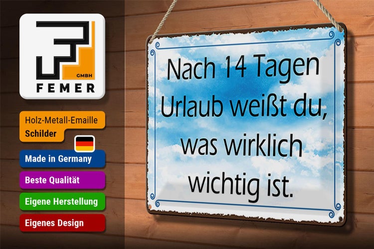 Blechschild Spruch 30x20cm nach 14 Tagen Urlaub weißt du