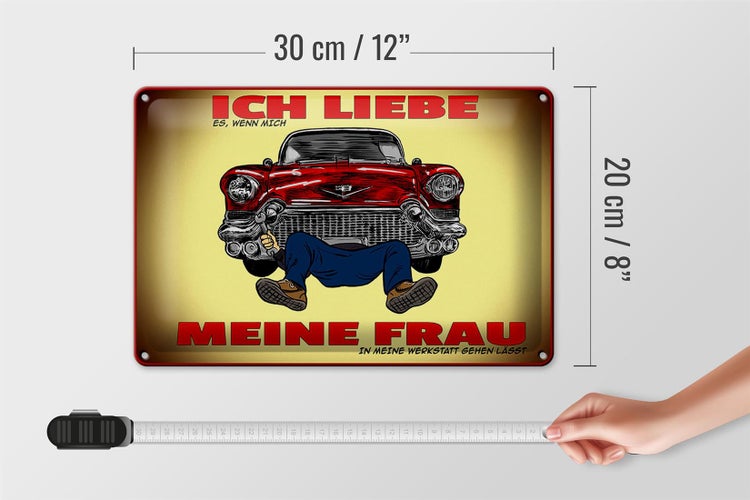 Blechschild Spruch 30x20cm liebe wenn meine Frau Werkstatt