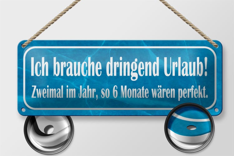 Blechschild Spruch 27x10cm  ich brauche dringend Urlaub Dekoration