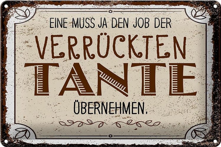 Blechschild Spruch Eine muss ja Job Tante übernehmen 30x20cm