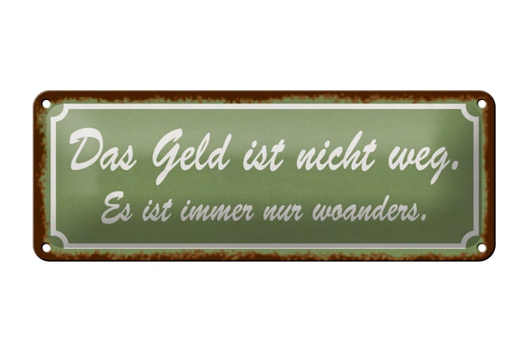 Blechschild Spruch 27x10cm Geld nicht weg ist nur woanders Dekoration