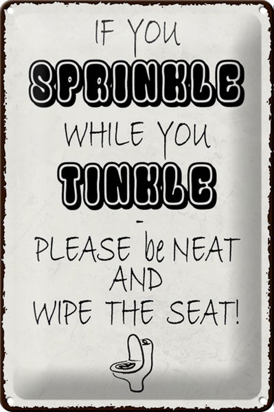 Blechschild Spruch 20x30cm if you sprinkle when you tinkle