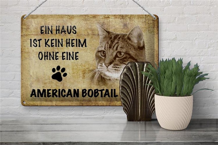 Blechschild Spruch 30x20cm American Bobtail ohne kein Heim