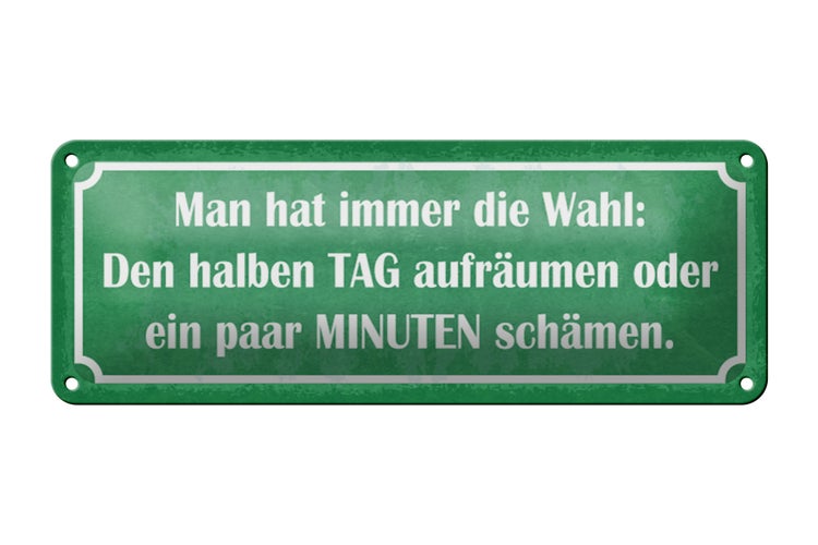 Blechschild Spruch 27x10cm man hat immer die Wahl aufräumen Dekoration