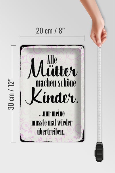 Blechschild Spruch 20x30cm alle Mütter machen schöne Kinder