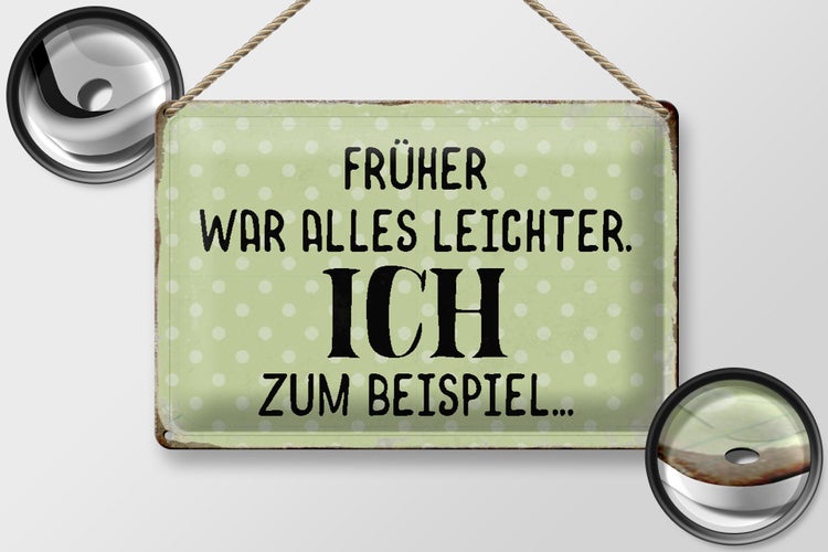 Blechschild Spruch 30x20cm früher war alles leichter