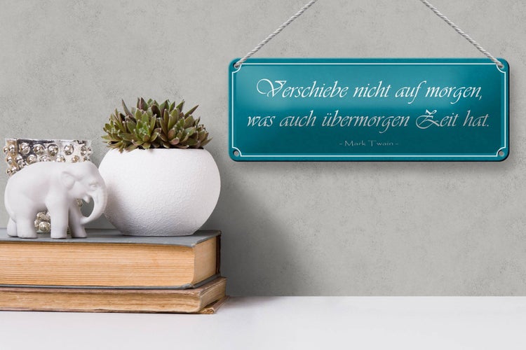 Blechschild Spruch 27x10cm verschiebe nicht auf Morgen was Dekoration