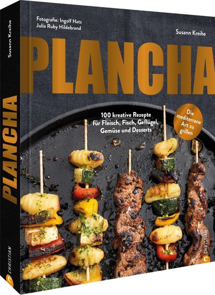 Plancha 100 kreative Rezepte für Fleisch, Fisch, Geflügel, Gemüse und Desserts. Die mediterrane Art zu grillen.
