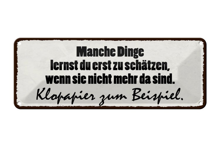 Blechschild Spruch 27x10cm manche Dinge schätzen Klopapier Dekoration