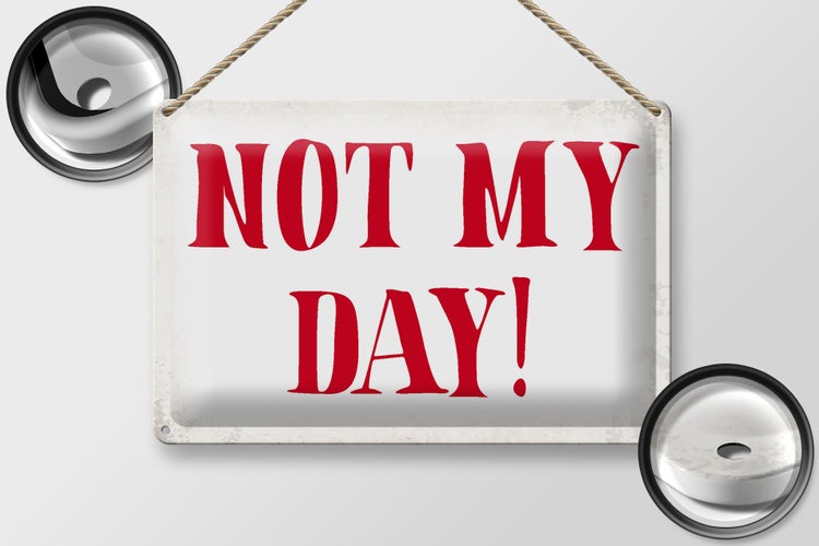 Blechschild Spruch 30x20cm Not my Day nicht mein Tag Retro