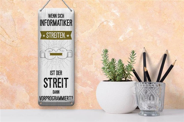 Blechschild Spruch Wenn sich Informatiker streiten 10x27cm