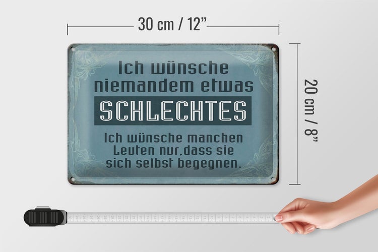 Blechschild Spruch 30x20cm wünsche niemanden schlechtes