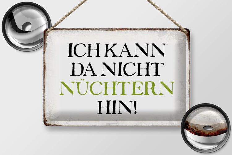 Blechschild Spruch 30x20cm ich kann da nicht nüchtern hin
