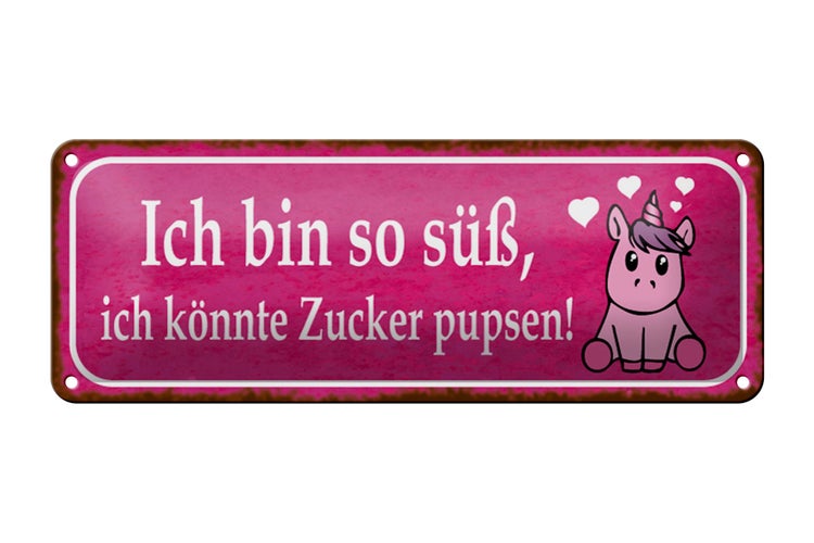 Blechschild Spruch 27x10cm ich bin so süß Zucker pupsen Dekoration