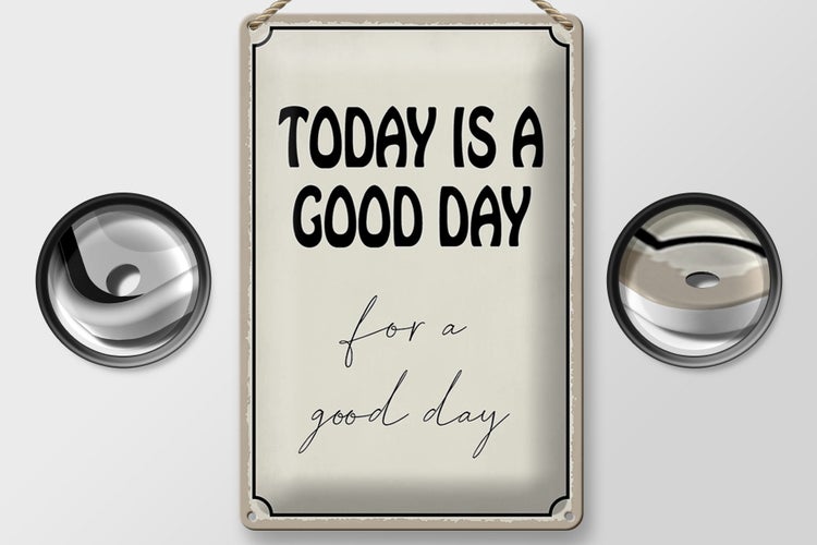 Blechschild Spruch 20x30cm today is a good day for a good