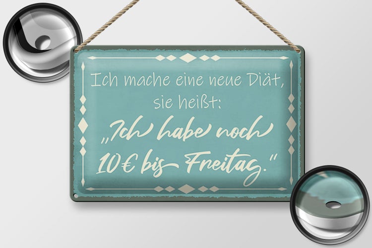 Blechschild Spruch 30x20cm mache Diät noch 10€ bis Freitag