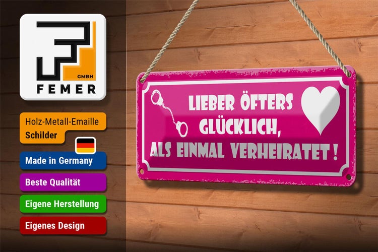 Blechschild Spruch 27x10cm lieber öfter glücklich als einmal verheiratet