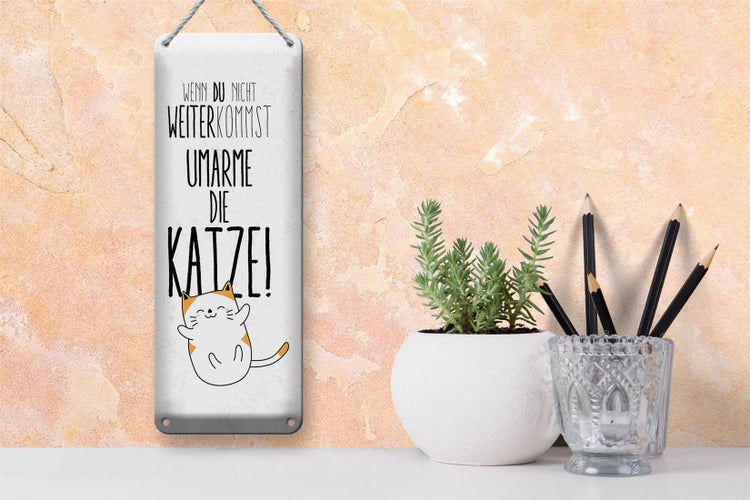 Blechschild Spruch Katze nicht weiter kommst umarme 10x27cm