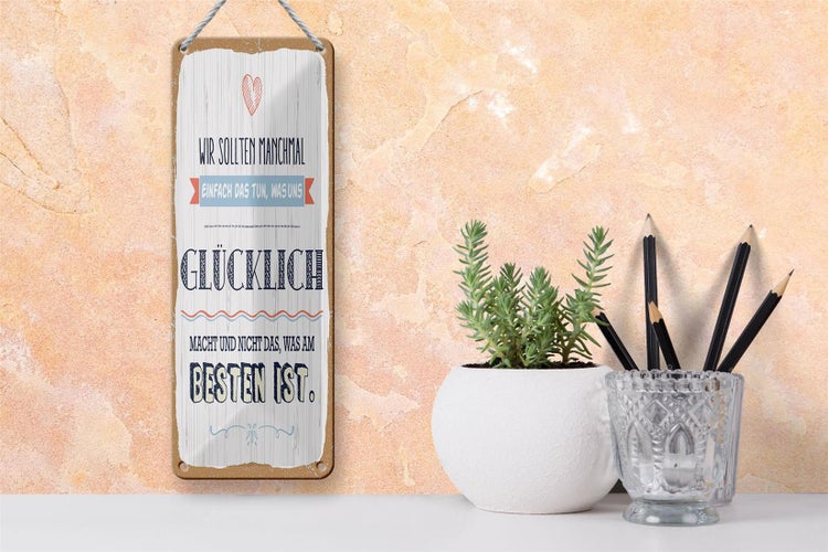 Blechschild Spruch 10x27 cm Das tun was uns glücklich macht Dekoration