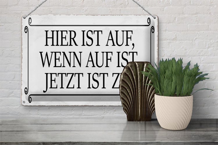 Blechschild Spruch 30x20cm hier ist auf wenn auf ist jetzt