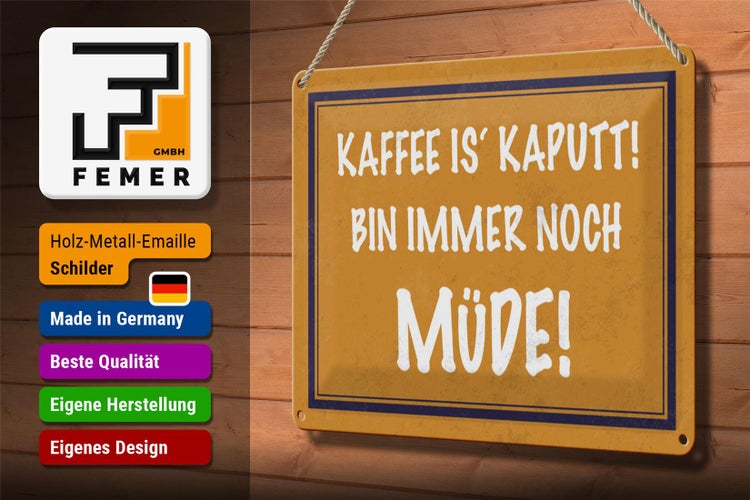Blechschild Spruch 30x20cm Kaffee is kaputt bin müde