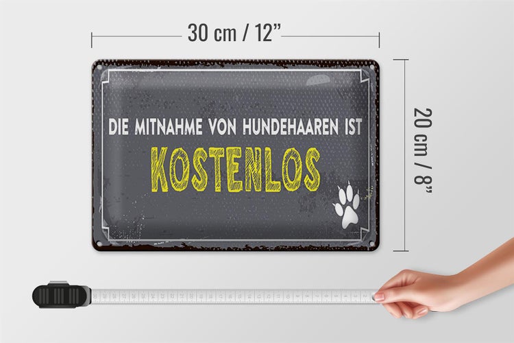 Blechschild Spruch 30x20cm die Mitnahme von Hundehaaren ist kostenlos