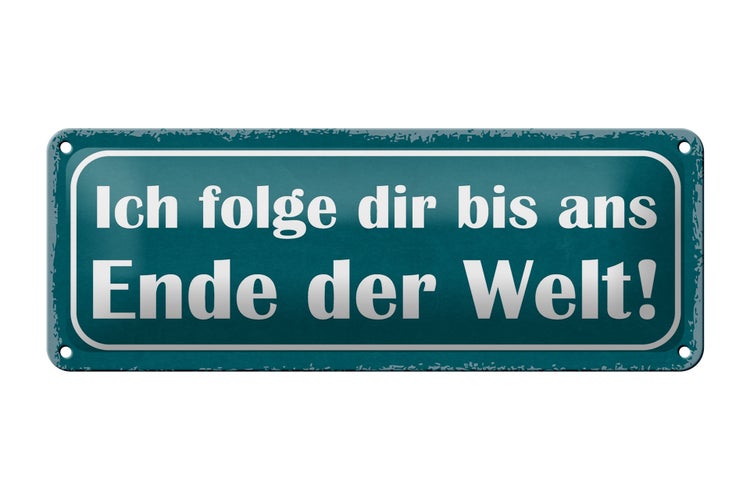 Blechschild Spruch 27x10cm ich folge dir bis ans Ende Welt Dekoration