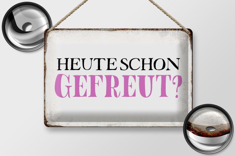 Blechschild Spruch 30x20cm heute schon gefreut Schild