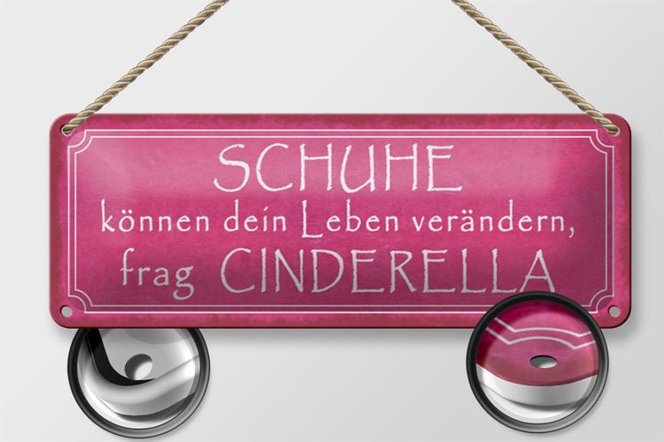 Blechschild Spruch 27x10cm Schuhe verändern frag Cinderella Dekoration