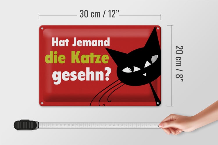 Blechschild Spruch 30x20cm hat jemand Katze gesehn