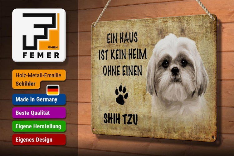 Blechschild Spruch 30x20cm Shih Tzu Hund ohne kein Heim