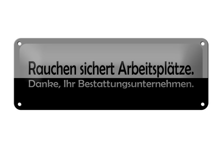 Blechschild Spruch 27x10cm Rauchen sichert Arbeitsplätze Dekoration