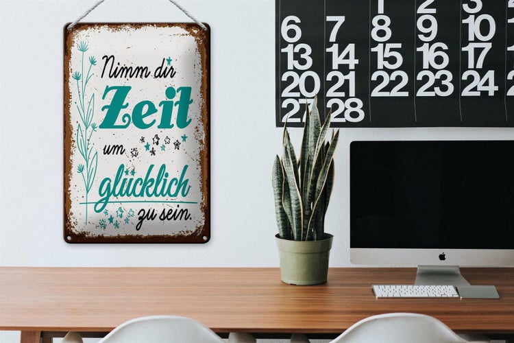 Blechschild Spruch Nimm dir Zeit um Glücklich Glück 20x30cm
