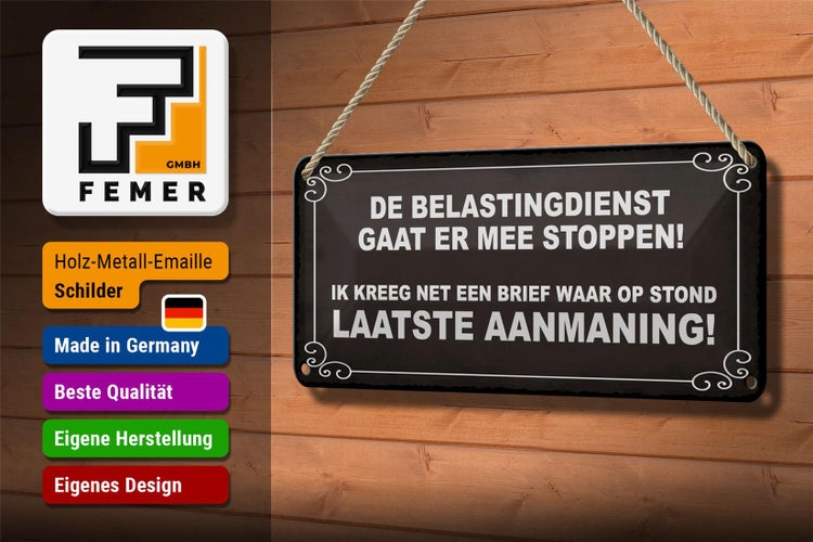 Blechschild Spruch 27x10 cm De Belastingdienst gaat er mee stoppen Dekoration