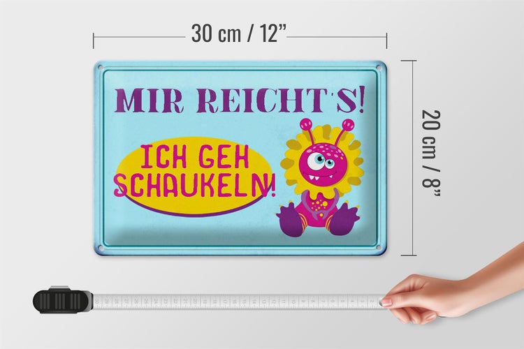 Blechschild Spruch 30x20cm mir reicht`s ich geh schaukeln