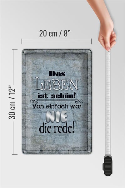 Blechschild Spruch 20x30cm Leben schön einfach war nie Rede