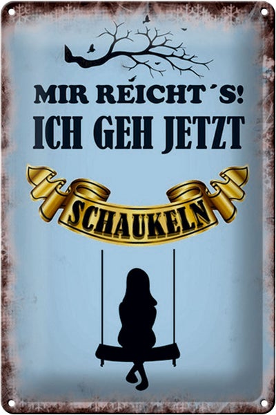 Blechschild Spruch 20x30cm mir reicht´s ich geh schaukeln