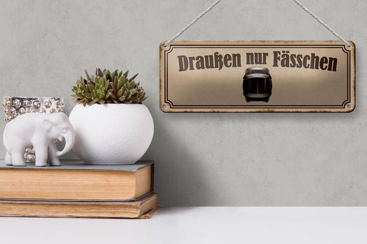 Blechschild Spruch 27x10cm Draußen nur Fässchen Dekoration