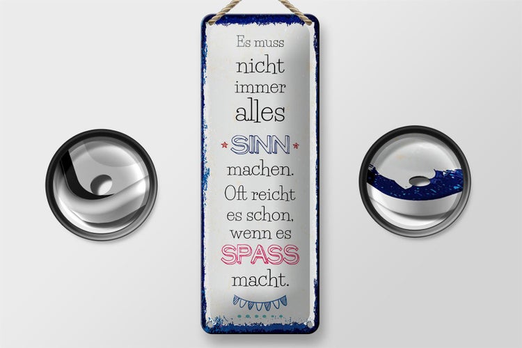 Blechschild Spruch Spass nicht immer alles Sinn 10x27cm Dekoration