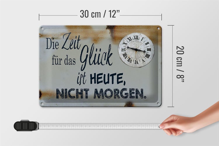 Blechschild Spruch 30x20cm Zeit für das Glück heute nicht