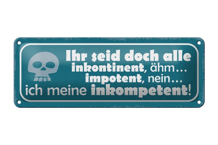 Blechschild Spruch 27x10cm inkontinent ähm impotent meine Dekoration