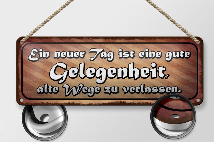 Blechschild Spruch 27x10cm neuer Tag alte Wege verlassen Dekoration