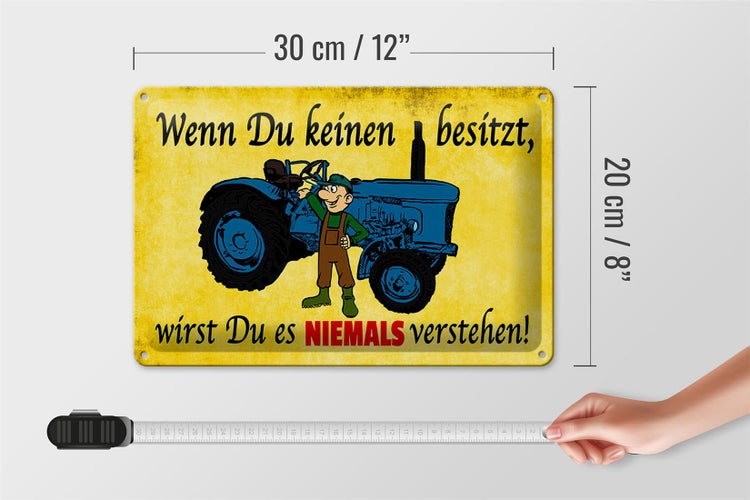Blechschild Spruch 30x20cm Wenn du keinen besitzt Traktor