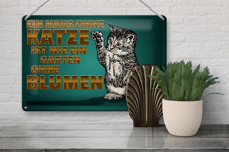 Blechschild Spruch 30x20cm Haus ohne Katze Garten ohne Blumen