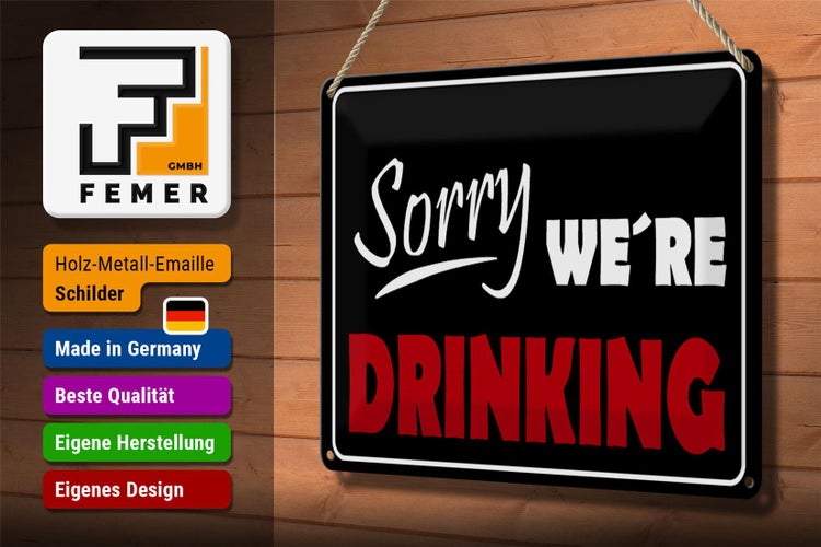 Blechschild Spruch 30x20cm Sorry we´re drinking