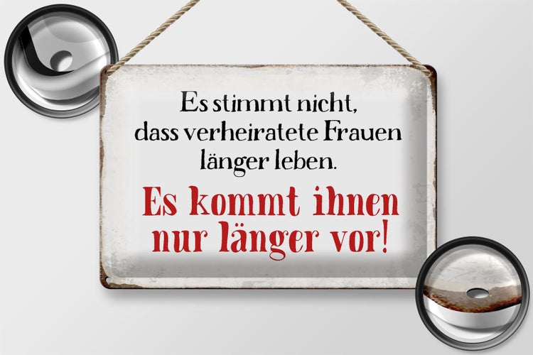 Blechschild Spruch 30x20cm verheiratete Frauen länger leben