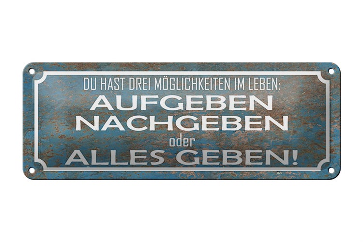 Blechschild Spruch 27x10cm aufgeben nachgeben alles geben Dekoration