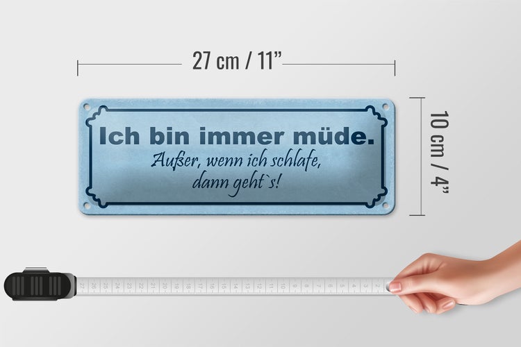 Blechschild Spruch 27x10cm immer müde außer wenn schlafe Dekoration