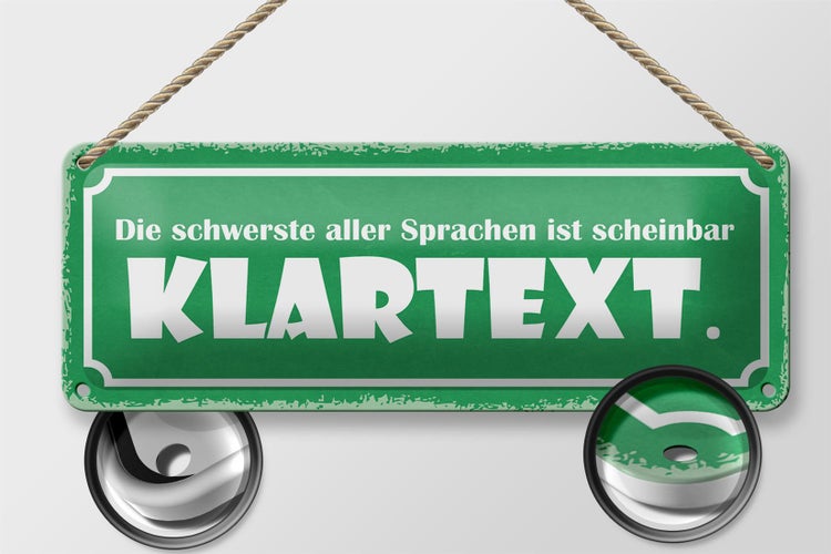 Blechschild Spruch 27x10cm die schwerste Sprache Klartext Dekoration