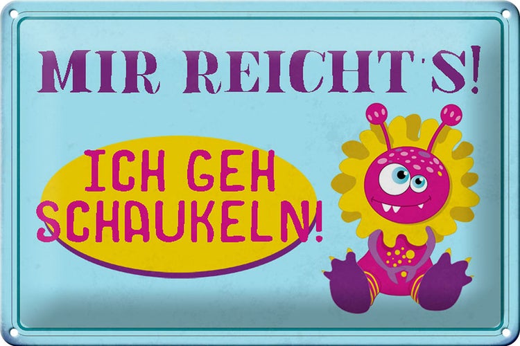 Blechschild Spruch 30x20cm mir reicht`s ich geh schaukeln